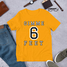 Load image into Gallery viewer, Gimme 6 Feet Unisex T-Shirt