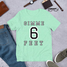 Load image into Gallery viewer, Gimme 6 Feet Unisex T-Shirt